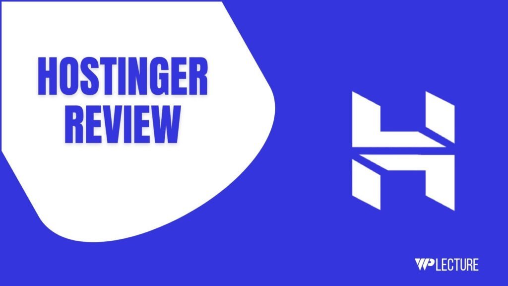 Hostinger Review 2025: A Complete Overview Hostinger Review