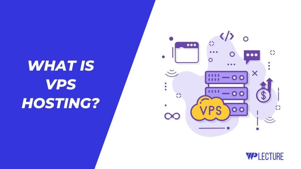 What Is VPS Hosting? Is it the Best Hosting For You? What is VPS Hosting