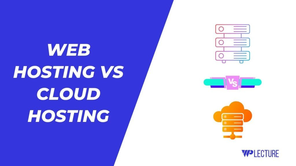 Web Hosting Vs Cloud Hosting