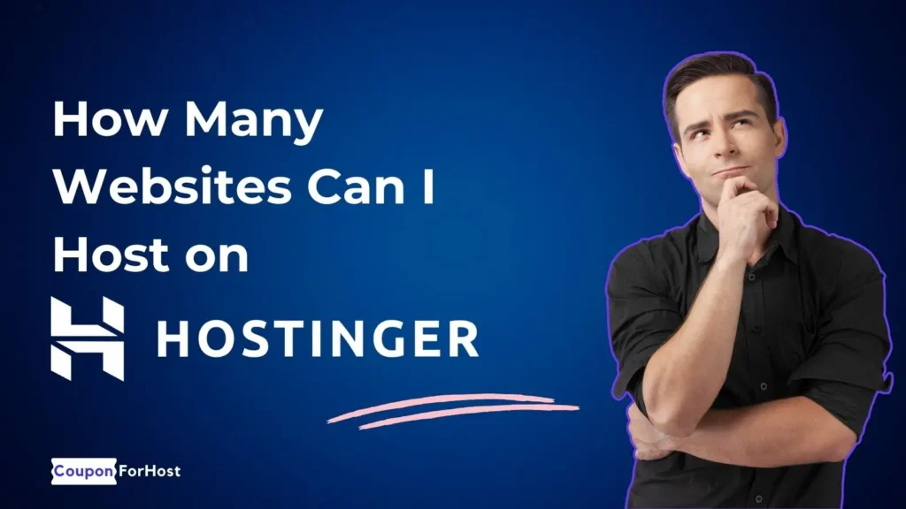 How Many Websites Can I Host on Hostinger How Many Websites Can I Host on Hostinger