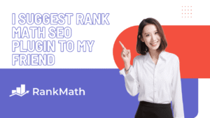 Home I Suggest Rank Math SEO Plugin to my Friend - Here's why